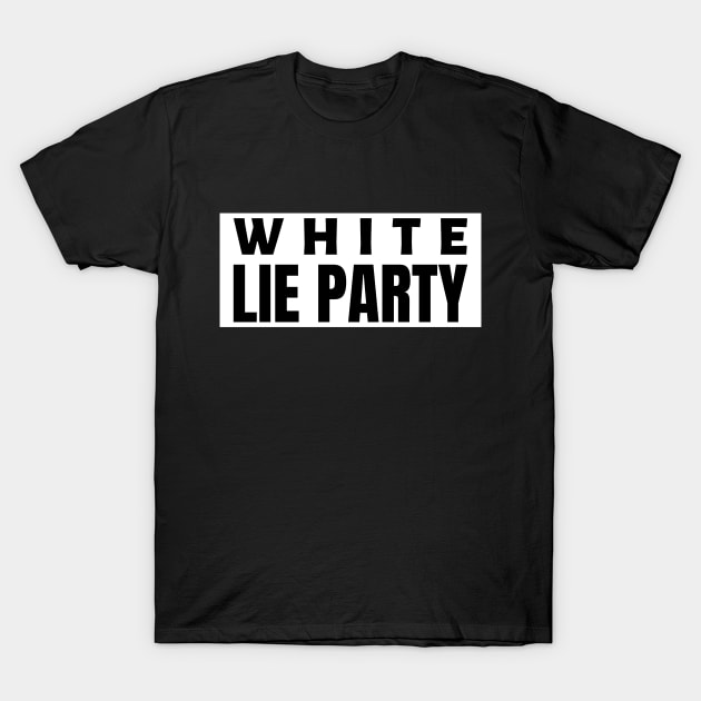 White lie party T-Shirt by Houseofwinning